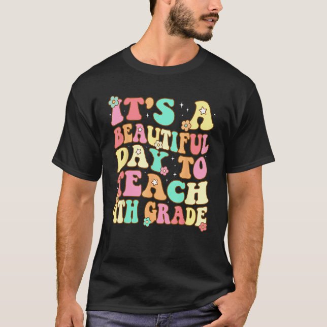 Groovy It s a Beautiful Day to Teach 4th Grade Tea T-Shirt (Vorderseite)