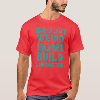 Groovy komische Mütter bauen Charakter 243 T-Shirt