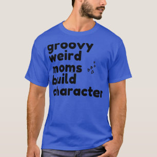 Groovy komische Mütter bauen Charakter 312 T-Shirt