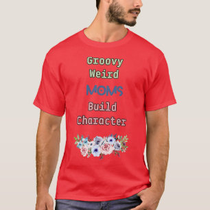 Groovy komische Mütter bauen Charakter 367 T-Shirt