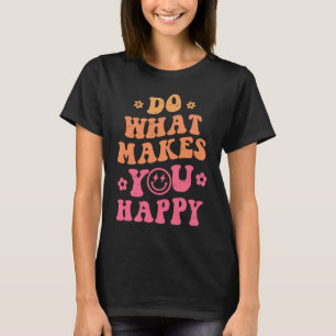Groovy lächelnde Gesichter tun, was Sie glücklich  T-Shirt
