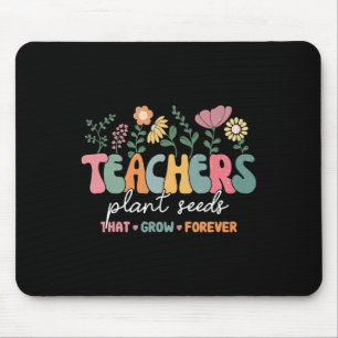 Groovy Lehrer pflanzen Samen, die für immer wachse Mousepad