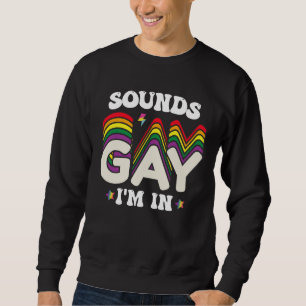 Groovy LGBT Pride Sounds Gay Im Sweatshirt