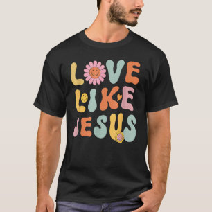 Groovy Liebe wie Jesus Religious God Christliche A T-Shirt