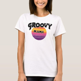 Groovy Mama T - Shirt