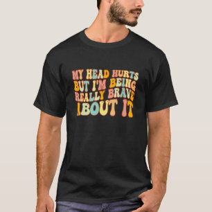 Groovy mein Kopf tut weh, aber ich bin wirklich ta T-Shirt