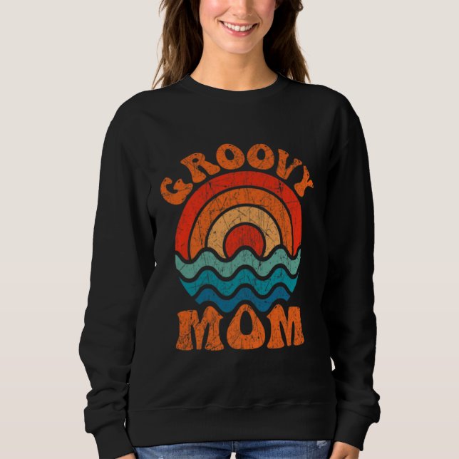 Groovy Mom Retro 70s Aesthetic Nostalgia Mothers D Sweatshirt (Vorderseite)