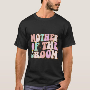 Groovy Mother of the Groom Polterabend Mama von T-Shirt