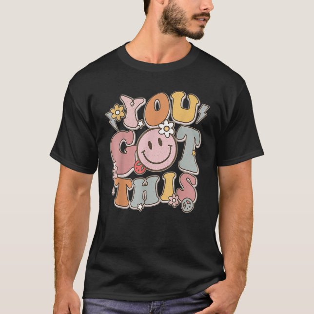 Groovy Motivational Testing Day You Got This T-Shirt (Vorderseite)