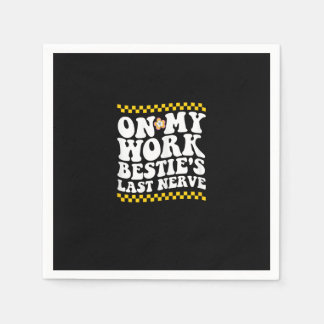 Groovy on My Work Bestie's Last Nerve - Funny Coll Serviette