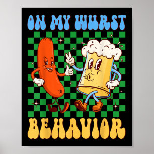 Groovy on My Wurst Behavior Sausage &amp; Biergl Poster