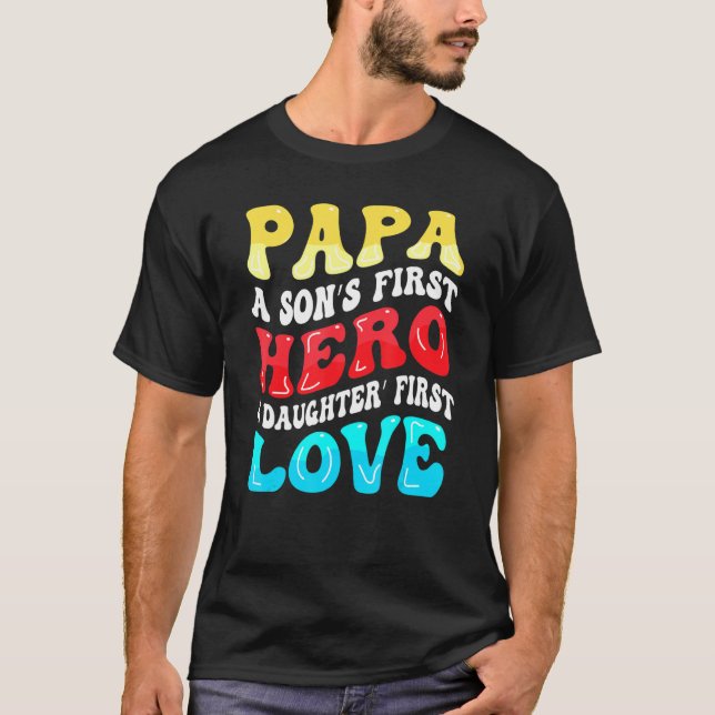 Groovy Papa A Sons First Hero A Daughters First Lo T-Shirt (Vorderseite)