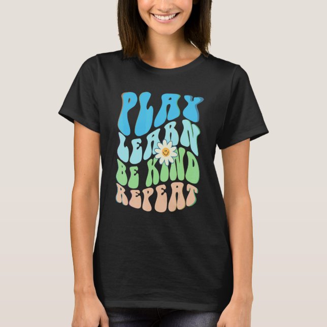 Groovy PLAY LEARN BE KIND REPEAT Choose Retro Kind T-Shirt (Vorderseite)