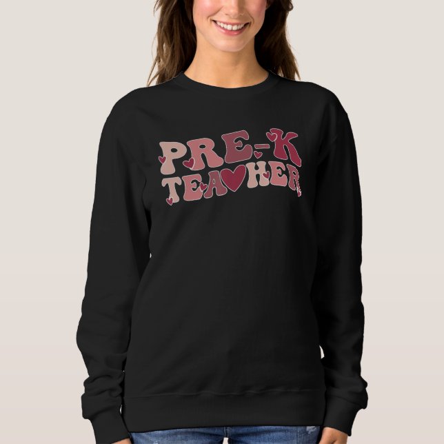 Groovy Pre-K Teacher Valentine Pre-K Teaching Vale Sweatshirt (Vorderseite)