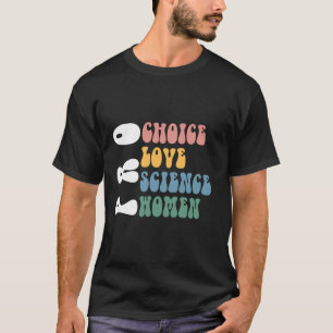 Groovy Pro Wahl Pro Liebe Pro Wissenschaft Pro Fra T-Shirt
