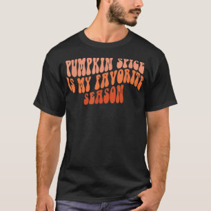 Groovy Pumpkin Spice Is My Favorite Season Fall Vi T-Shirt