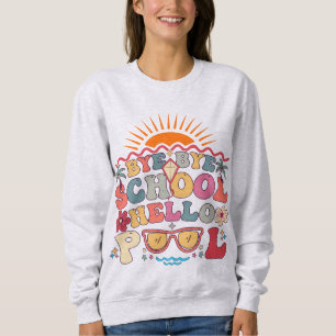 Groovy Retro Design Bye Bye School Hallo Pool Cool Sweatshirt