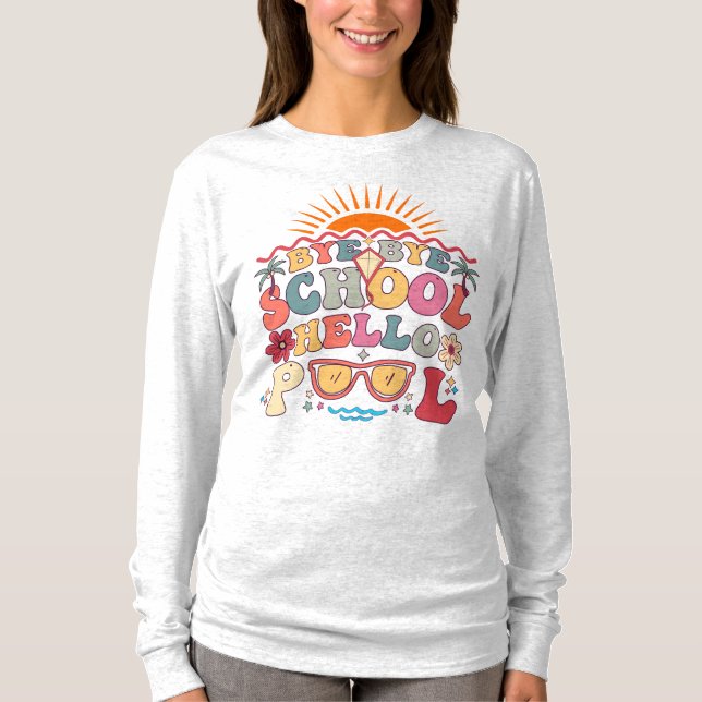 Groovy Retro Design Bye Bye School Hallo Pool Cool T-Shirt (Vorderseite)