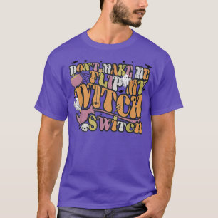 Groovy Retro Dreh mich nicht dazu, meinen Hexensch T-Shirt
