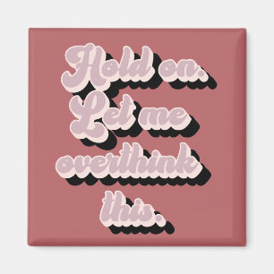 Groovy Retro Funny Ließ mir das überdenken Magnet