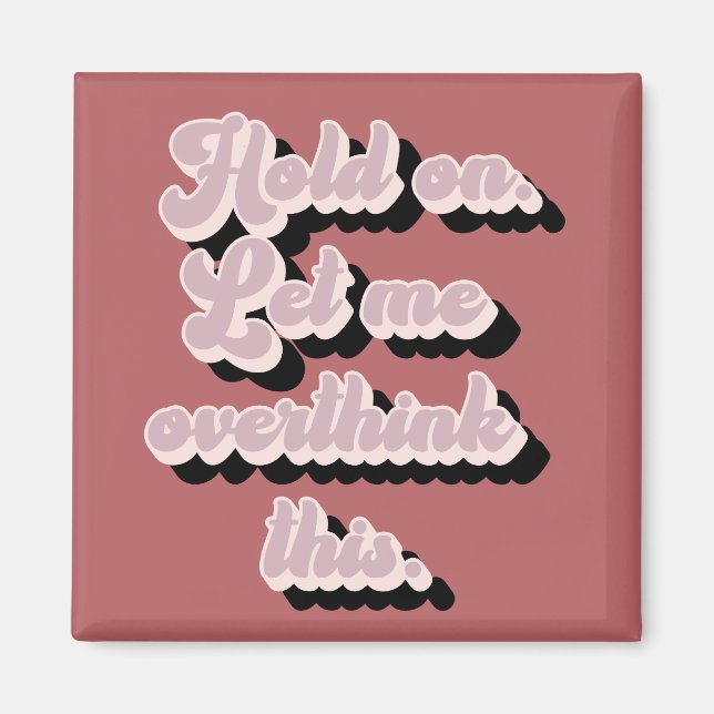 Groovy Retro Funny Ließ mir das überdenken Magnet (Vorne)