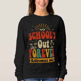 Groovy School s Out Forever Retired Teacher Retire Sweatshirt