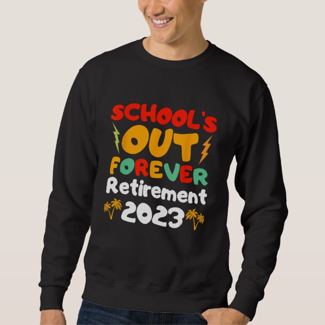 Groovy School s Out Forever Retirement Teacher Ret Sweatshirt (Vorderseite)