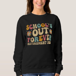 Groovy School's Out Forever Retirement 2025 Sweatshirt