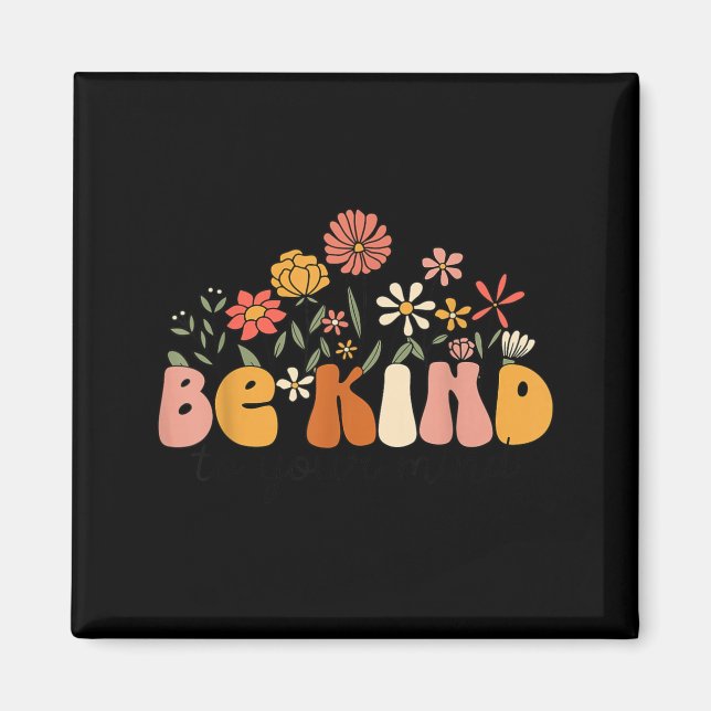 Groovy Sei Freundlich Zu Deinem Geist Blumen Menta Magnet (Vorne)
