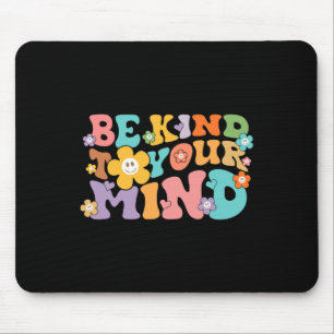 Groovy sei nett zu deinen Mind Mental Health Aware Mousepad