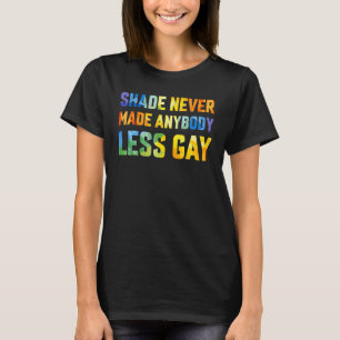 Groovy Shade Hat Niemanden Weniger Gay LGBTQ gemac T-Shirt