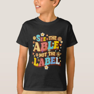 Groovy Sieh den Fähigen, nicht das Etikett Lehrer T-Shirt