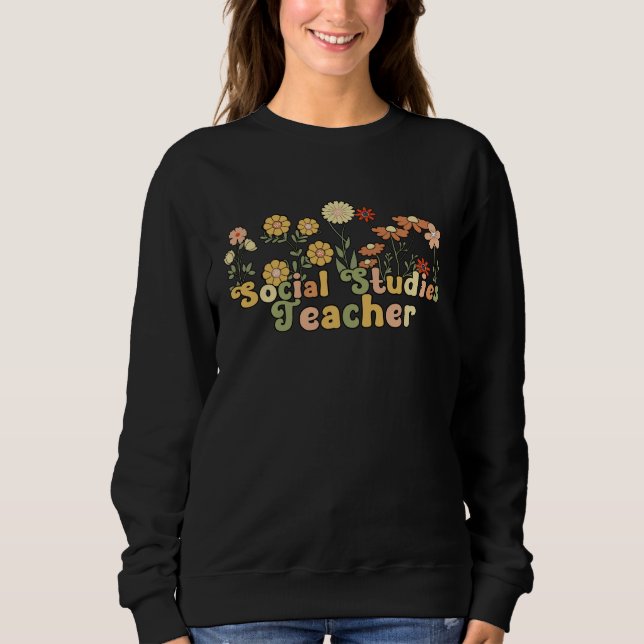 Groovy Social Studies Teacher Flowers Sweatshirt (Vorderseite)