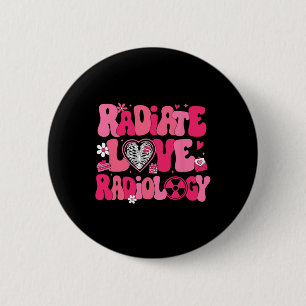 Groovy strahlt Liebe Radiologie Röntgenassistentin Button
