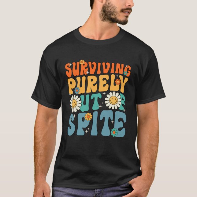 Groovy Surviving Purely Out Of Spite A Humorous  J T-Shirt (Vorderseite)