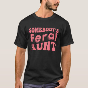 Groovy Tante Mother's Day Jones's Feral Tante Fun T-Shirt