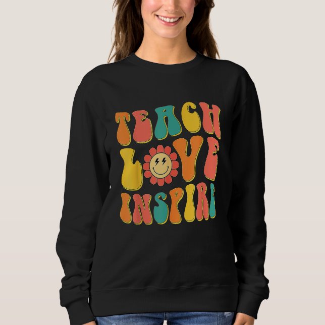 Groovy Teach Love Inspire  Back To School Teacher Sweatshirt (Vorderseite)