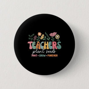 Groovy Teachers Pflanze Samen, die für immer wiede Button
