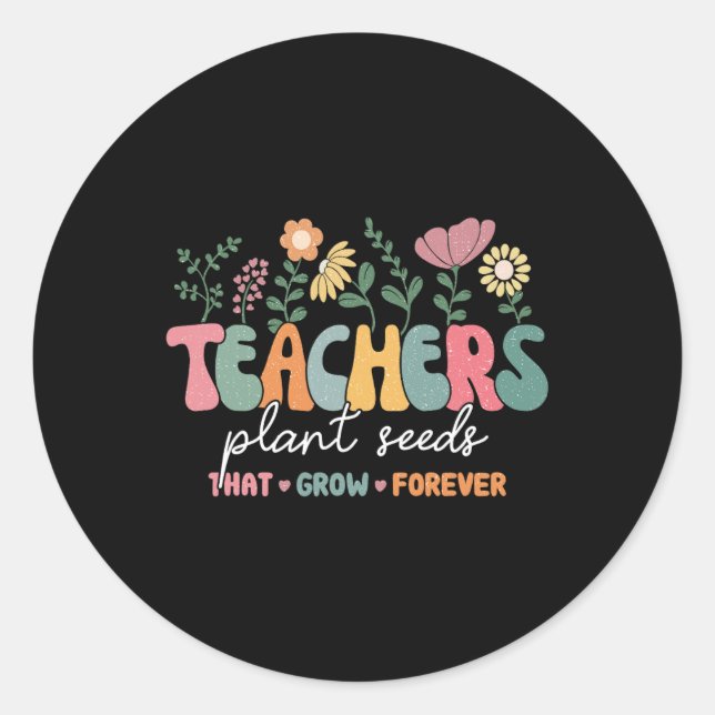 Groovy Teachers Pflanze Samen, die für immer wiede Runder Aufkleber (Vorderseite)