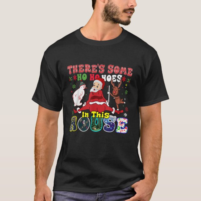 Groovy There s Some Ho Ho Hoes In This House Funny T-Shirt (Vorderseite)
