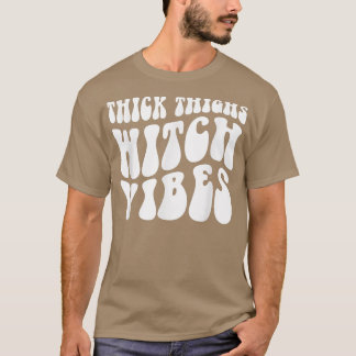 Groovy Thick Thighs Witch Vibes 60s 70s Hippie Hal T-Shirt