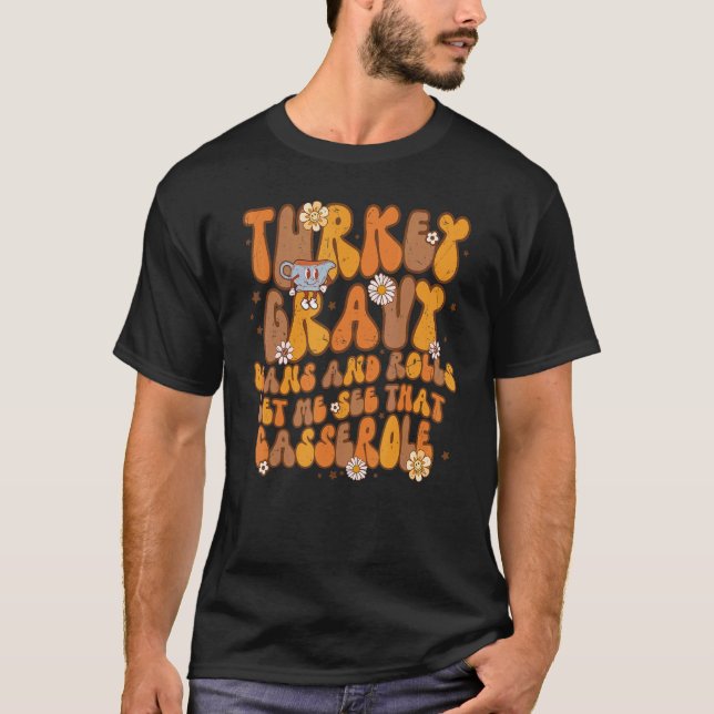 Groovy Turkey Gravy Beans & Rolls Let Me See That  T-Shirt (Vorderseite)