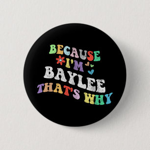 Groovy, weil ich Baylee bin, deshalb lustiger benu Button