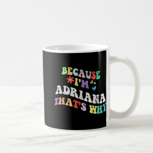 Groovy weil Im Adriana das warum Funny Custom N Kaffeetasse