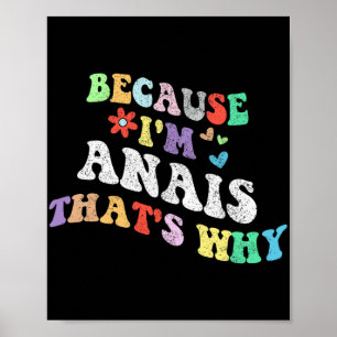 Groovy Weil Im Anais das ist, warum sonnige Custom Poster