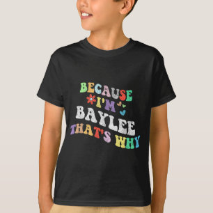 Groovy weil Im Baylee das warum lustig Custom Na T-Shirt