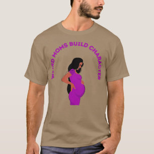 Groovy Weird Mamas Build Character20 T-Shirt