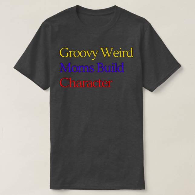 Groovy Weird Mamas Build-Zeichen 128 T-Shirt (Design vorne)