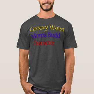 Groovy Weird Mamas Build-Zeichen 128 T-Shirt