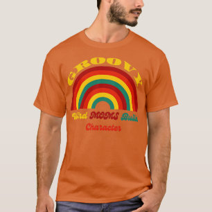 GROOVY WEIRD MOMS BUILD CHARACTER 130 T-Shirt